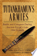 Tutankhamun's armies : battle and conquest during ancient Egypt's late eighteenth dynasty /