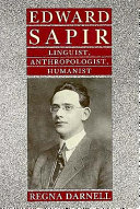 Edward Sapir : linguist, anthropologist, humanist /