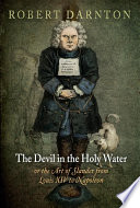 The devil in the holy water or the art of slander from Louis XIV to Napoleon /