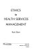 Ethics in health services management /