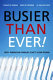 Busier than ever! : why American families can't slow down /