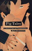 Pig tales : a novel of lust and transformation /