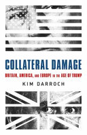 Collateral damage : Britain, America, and Europe in the age of Trump /