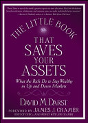 The little book that saves your assets : what the rich do to stay wealthy in up and down markets /