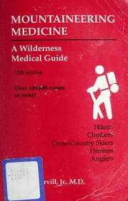 Mountaineering medicine : a wilderness medical guide /