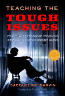Teaching the tough issues : problem solving from multiple perspectives in middle and high school humanities classes /