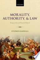 Morality, authority, and law : essays in second-personal ethics I /