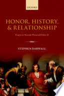 Honor, history, and relationship : essays in second-personal ethics II /