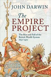 The empire project : the rise and fall of the British world-system, 1830-1970 /