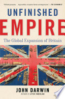 Unfinished empire : the global expansion of Britain /