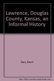 Lawrence, Douglas County, Kansas, an informal history /