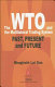 The WTO and the multilateral trading system : past, present and future /