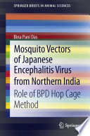 Mosquito vectors of Japanese encephalitis virus from Northern India : role of BPD hop cage method /