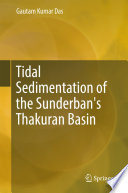 Tidal sedimentation of the Sunderban's Thakuran Basin /