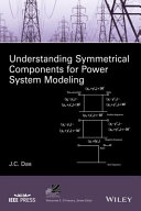 Understanding symmetrical components for power system modeling /