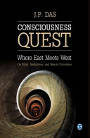 Consciousness quest : where East meets West : on mind, meditation, and neural correlates /