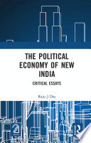 The Political Economy of New India : Critical Essays.