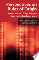 Perspectives on Rules of Origin : Analytical and Policy Insights from the Indian Experience /