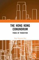 The Hong Kong conundrum : pangs of transition /