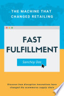 Fast Fulfillment  : the machine that changed retailing /