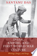 India, empire, and First World War culture : writings, images, and songs /