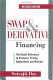 Swap & derivative financing : the global reference to products, pricing, applications and markets /