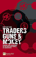 Traders, guns & money : knowns and unknowns in the dazzling world of derivatives /
