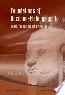 Foundations of decision-making agents : logic, probability and modality /