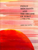 Indian merchants and the decline of Surat : c. 1700-1750 /