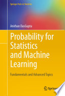 Probability for statistics and machine learning : fundamentals and advanced topics /