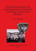 Étude archeozoologique des grands mammifères du gisement Paléolithique moyen d'Érd (Hongrie) /