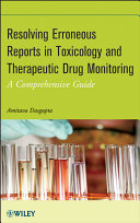 Resolving erroneous reports in toxicology and therapeutic drug monitoring : a comprehensive guide /