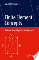 Finite Element Concepts : A Closed-Form Algebraic Development /