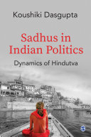 Sadhus in Indian politics : dynamics of Hindutva.