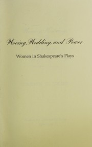 Wooing, wedding, and power : women in Shakespeare's plays /
