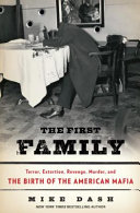 The first family : terror, extortion, revenge, murder, and the birth of the American mafia /