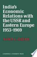 India's economic relations with the USSR and Eastern Europe, 1953 to 1969 /