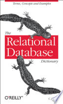 The relational database dictionary : a comprehensive glossary of relational terms and concepts, with illustrative examples /