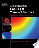 An introduction to modeling of transport processes : applications to biomedical systems /