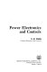 Power electronics and controls /