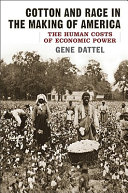 Cotton and race in the making of America : the human costs of economic power /