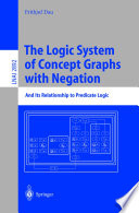 The logic system of concept graphs with negation : and its relationship to predicate logic /