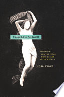 Tristan's shadow : sexuality and the total work of art after Wagner /