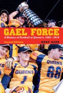 Gael force : a history of football at Queen's, 1882-2016 /