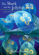 The shark and the jellyfish : more stories in natural history /