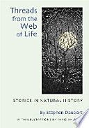 Threads from the web of life : stories in natural history /