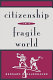 Citizenship in a fragile world /