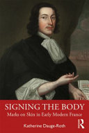 Signing the body : marks on skin in early modern France /