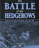 The battle of the hedgerows : Bradley's First Army in Normandy, June-July 1944 /