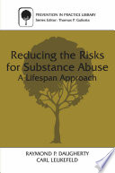Reducing the Risks for Substance Abuse : a Lifespan Approach /